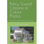 Parry Sound Ontario in Colour Photos: Saving Our History One Photo at a Time