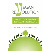 Vegan Revolution: Saving Our World, Revitalizing Judaism