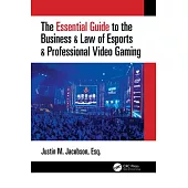 The Essential Guide to the Business & Law of Esports & Professional Video Gaming