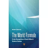 The World Formula: A Late Recognition of David Hilbert’’s Stroke of Genius