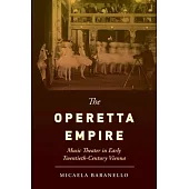 The Operetta Empire: Music Theater in Early Twentieth-Century Vienna