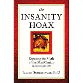 The Insanity Hoax: Exposing the Myth of the Mad Genius [Second Edition]