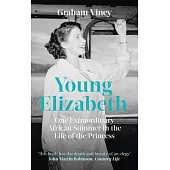 Young Elizabeth: And the 1947 Royal Tour of Southern Africa