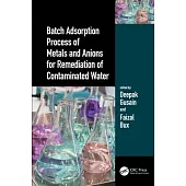 Batch Adsorption Process of Metals and Anions for Remediation of Contaminated Water