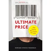 Ultimate Price: The Value We Place on Life