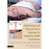 Endometriosis and Pcos for Integrative Health Practitioners: Dealing with Pain, Cysts and Abnormal Menstruation