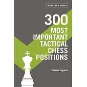 300 Most Important Tactical Chess Positions