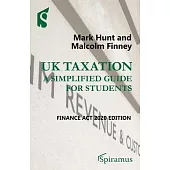 UK Taxation: A Simplified Guide for Students: Finance ACT 2020 Edition
