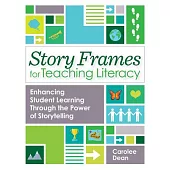Story Frames for Teaching Literacy: Enhancing Student Learning Through the Power of Storytelling