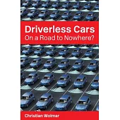 Driverless Cars: On a Road to Nowhere?