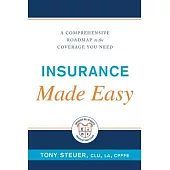 Insurance Made Easy: A Comprehensive Roadmap to the Coverage You Need