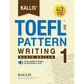 Kallis’’ TOEFL iBT Pattern Writing 1: Basic Skills (College Test Prep 2016 + Study Guide Book + Practice Test + Skill Building - TOEFL iBT 2016)