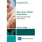 How to be a Better Deal-Closer: The 7Ps of Successful Deal-Closing