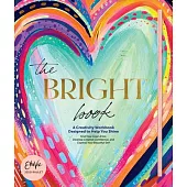 The Bright Book: A Creativity Workbook Designed to Help You Shine