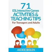 71 ESL Interactive Games, Activities & Teaching Tips: For Teenagers and Adults