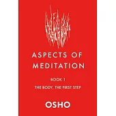 Aspects of Meditation Book 1: The Body, the First Step