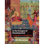 In the Images of Development: City Design in the Global South