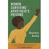 Women Surviving Apartheid’’s Prisons