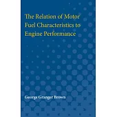 The Relation of Motor Fuel Characteristics to Engine Performance