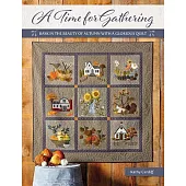 A Time for Gathering: Bask in the Beauty of Autumn with a Glorious Quilt