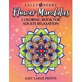 Coloring Book for Adults Relaxation: Easy and Simple Large Prints for Adult Coloring Therapy. Flowers Mandalas, Amazing Patterns for Stress and Anxiet