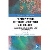 Empathy Versus Offending, Aggression and Bullying: Advancing Knowledge Using the Basic Empathy Scale