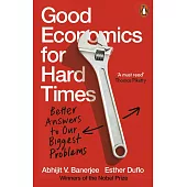 Good Economics for Hard Times: Better Answers to Our Biggest Problems