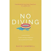 No Diving: 10 ways to avoid the shallow end of your faith and go deeper into the Bible