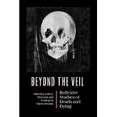 Beyond the Veil: Reflexive Studies of Death and Dying