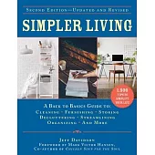 Simpler Living, 2nd Edition: A Back to Basics Guide to Cleaning, Furnishing, Storing, Decluttering, Streamlining, Organizing, and More