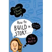 How to Build a Story . . . Or, the Big What If