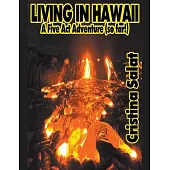 Living In Hawaii: A Five Act Adventure (so far!)