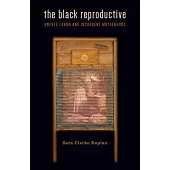 The Black Reproductive: Unfree Labor and Insurgent Motherhood