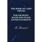 The Book of Card Tricks - For Drawing-Room and Stage Entertainments