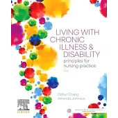 Living with Chronic Illness and Disability, 4e: Principles for Nursing Practice