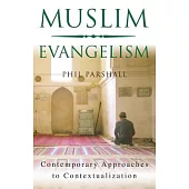 Muslim Evangelism: Contemporary Approaches to Contextualization