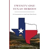 Twenty-One Texas Heroes: A Celebration of the Lone Star State