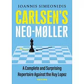 Carlsen’’s Neo-Møller: A Complete and Surprising Repertoire Against the Ruy Lopez