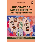 The Craft of Family Therapy: Challenging Certainties