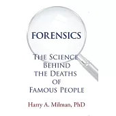 Forensics: The Science Behind the Deaths of Famous People