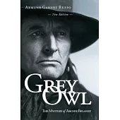 Grey Owl: The Mystery of Archie Belaney