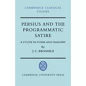 Persius and the Programmatic Satire: A Study in Form and Imagery