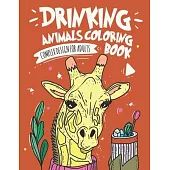 Drinking Animals Coloring Book: Complex Design For Adults Coloring Book, Best Fun Coloring for Party Lovers, Stress Relieving Animal Design Drinking C