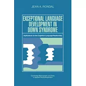 Exceptional Language Development in Down Syndrome: Implications for the Cognition-Language Relationship