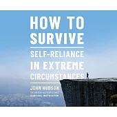 How to Survive: Self-Reliance in Extreme Circumstances