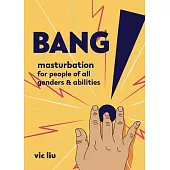 Bang!: Masturbation for People of All Genders and Abilities