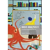 Basic Analysis V: Functional Analysis and Topology