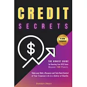 Credit Secrets: The Ultimate Guide to Fix Your Credit Score and Start Enjoying Life You Really Deserve. Including Directions for Dispu