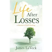 Life After Losses: A Memoir of Love, Loss and Life