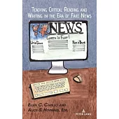 Teaching Critical Reading and Writing in the Era of Fake News